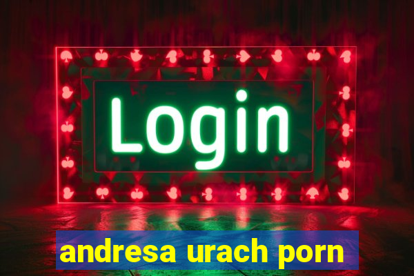 andresa urach porn