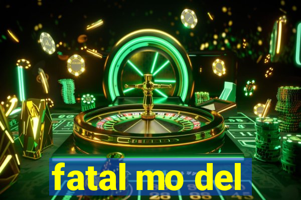 fatal mo del