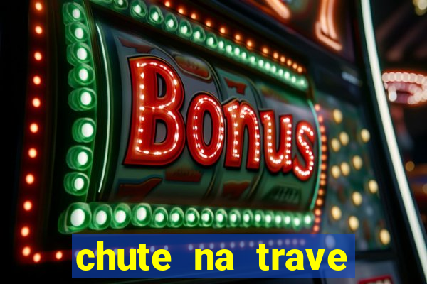 chute na trave conta como chute ao gol na betano