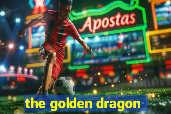 the golden dragon