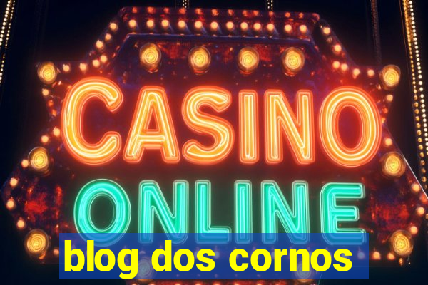 blog dos cornos