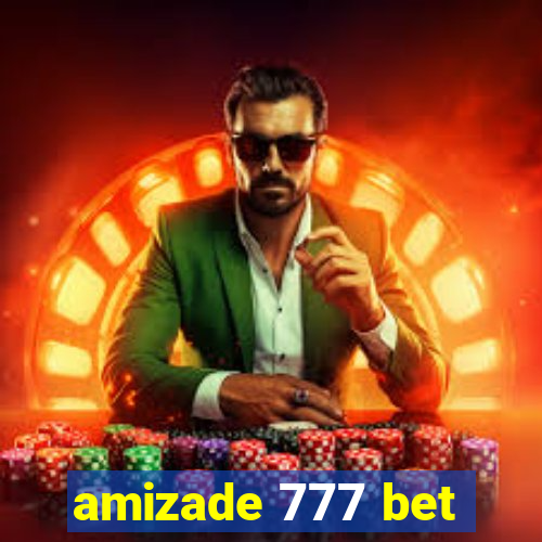 amizade 777 bet