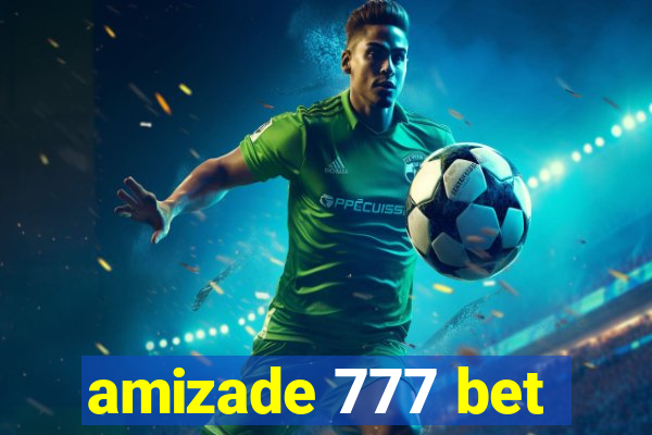 amizade 777 bet