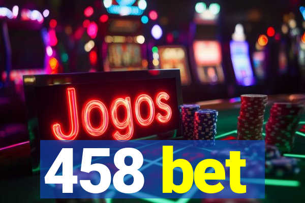 458 bet