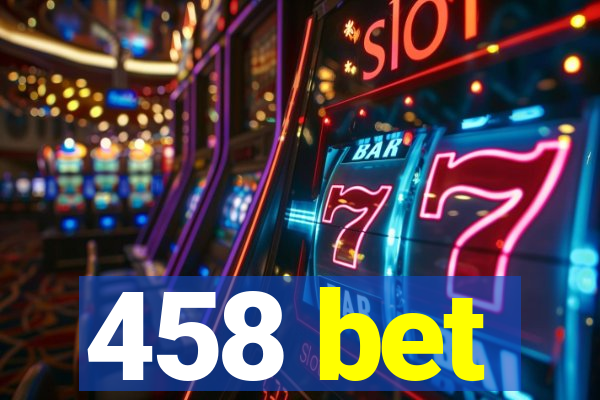 458 bet