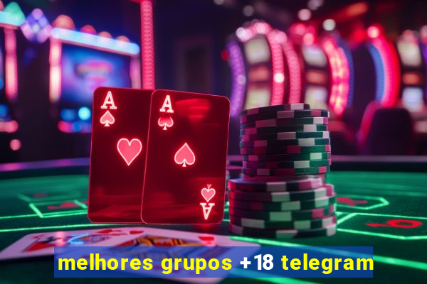 melhores grupos +18 telegram