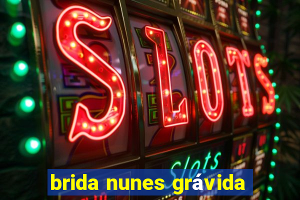 brida nunes grávida