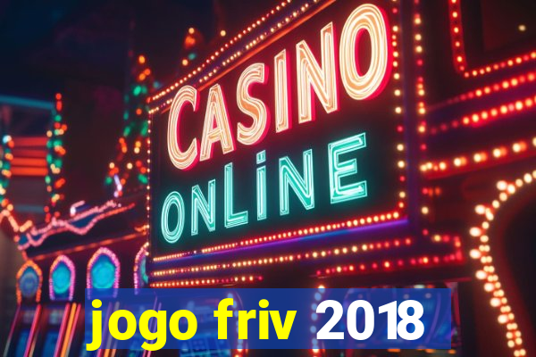 jogo friv 2018