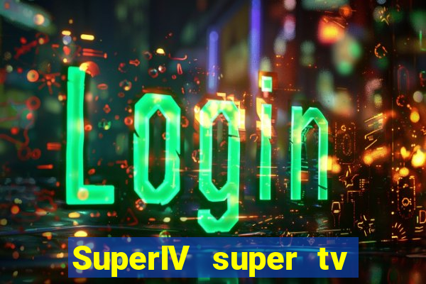SuperIV super tv ao vivo super tv ao vivo rede tv
