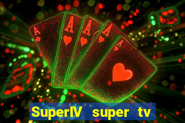 SuperIV super tv ao vivo super tv ao vivo rede tv