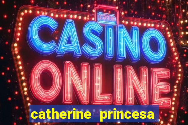 catherine princesa de gales