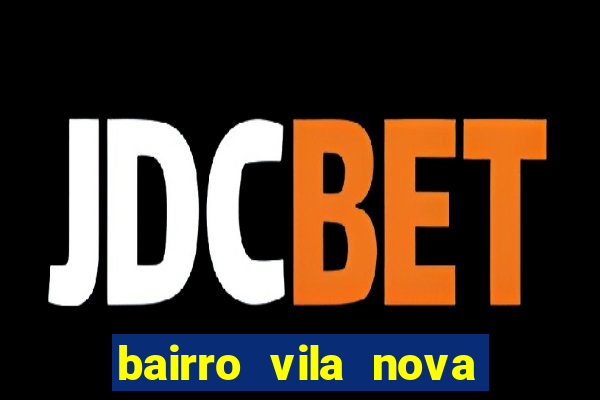 bairro vila nova campo grande rj
