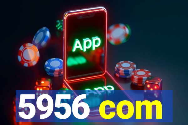 5956 com