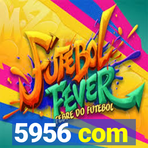 5956 com