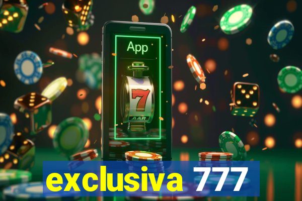 exclusiva 777