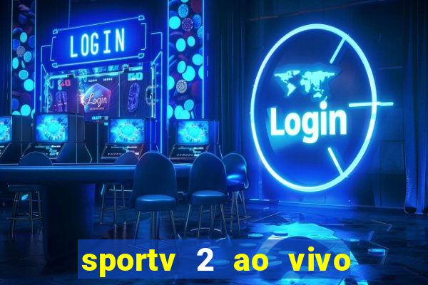 sportv 2 ao vivo mega canais