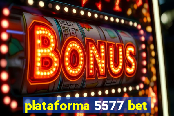 plataforma 5577 bet