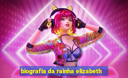 biografia da rainha elizabeth