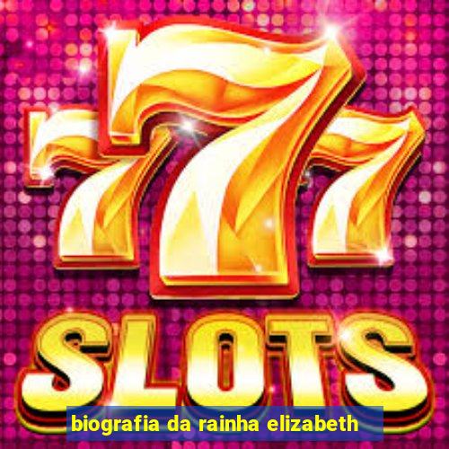 biografia da rainha elizabeth