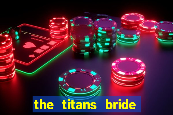 the titans bride cap 1