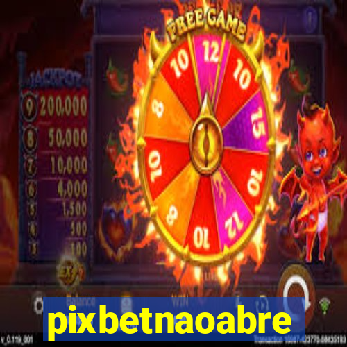 pixbetnaoabre