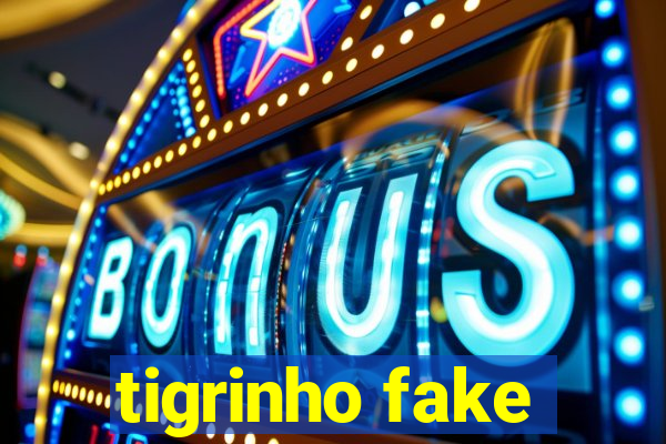 tigrinho fake