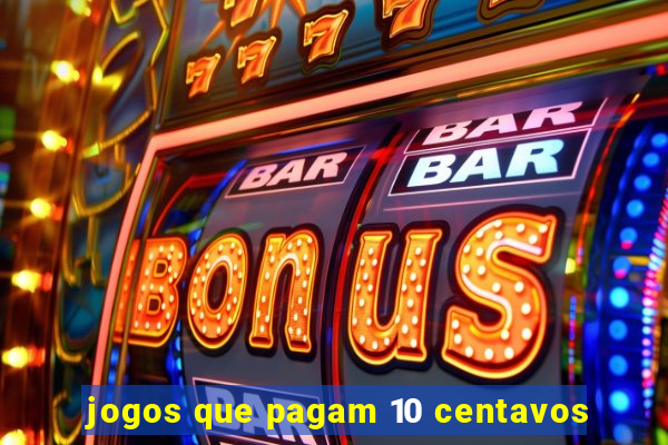jogos que pagam 10 centavos