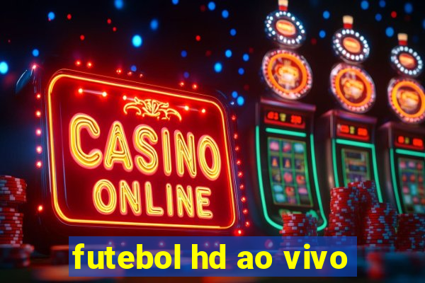 futebol hd ao vivo