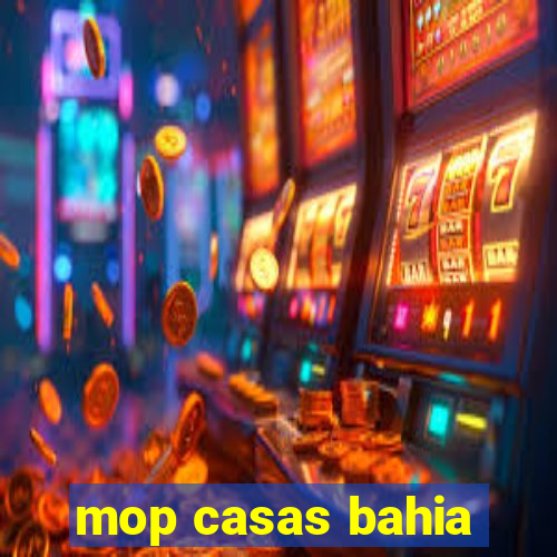 mop casas bahia