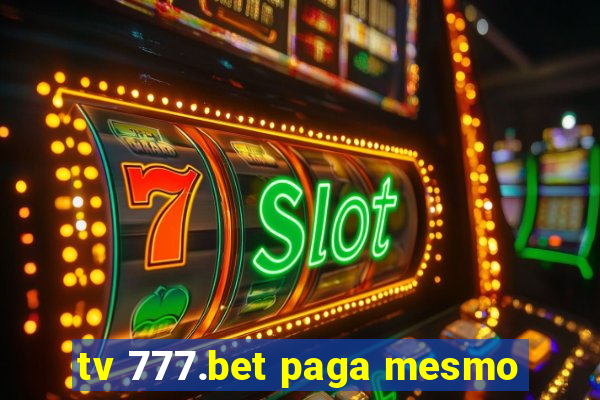 tv 777.bet paga mesmo