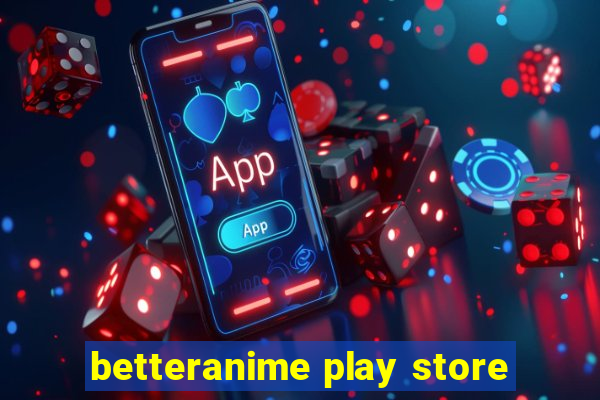 betteranime play store