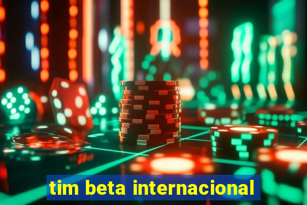 tim beta internacional