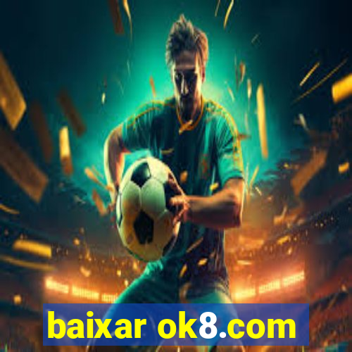 baixar ok8.com