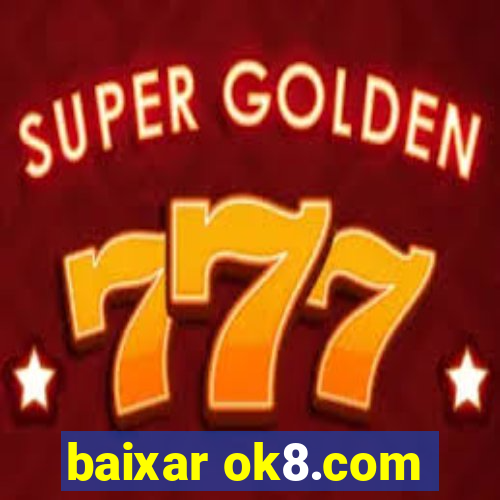 baixar ok8.com