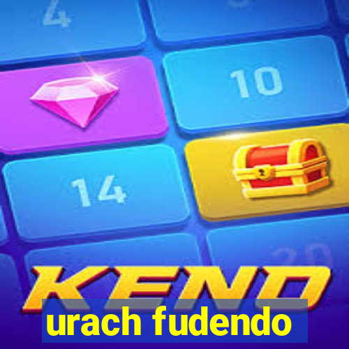 urach fudendo
