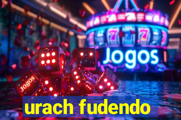 urach fudendo