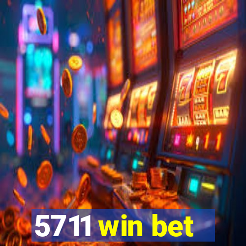5711 win bet