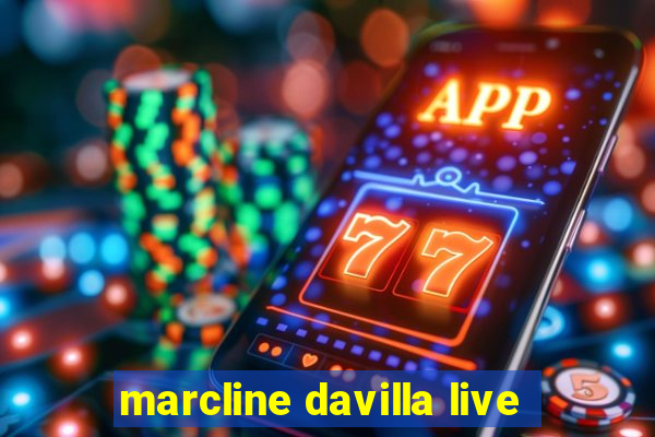 marcline davilla live
