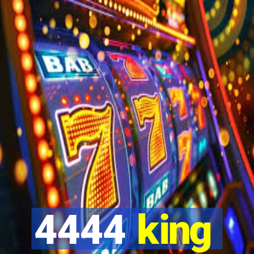 4444 king