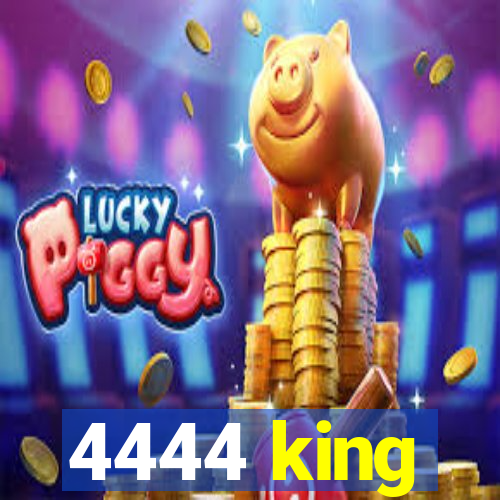4444 king