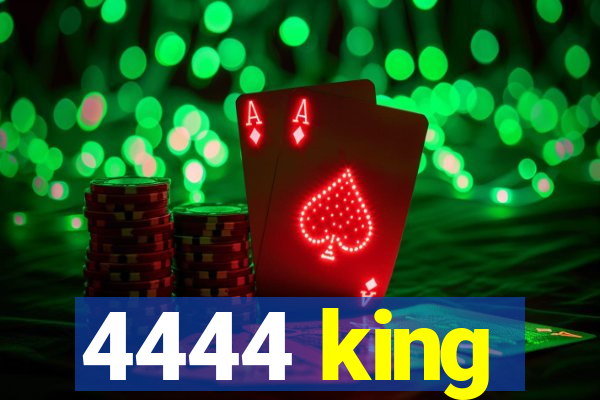 4444 king