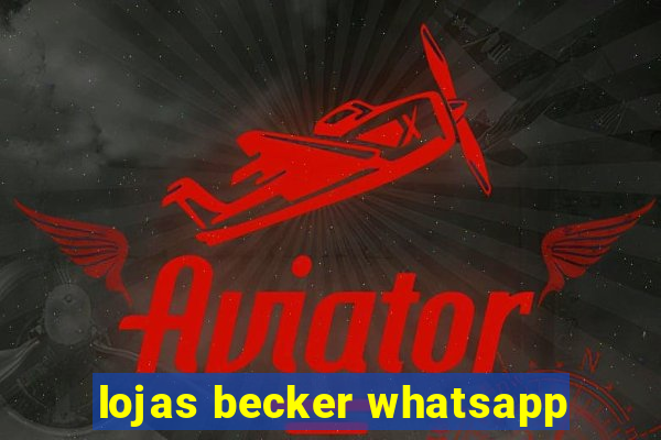 lojas becker whatsapp