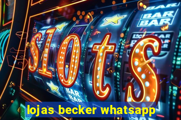 lojas becker whatsapp