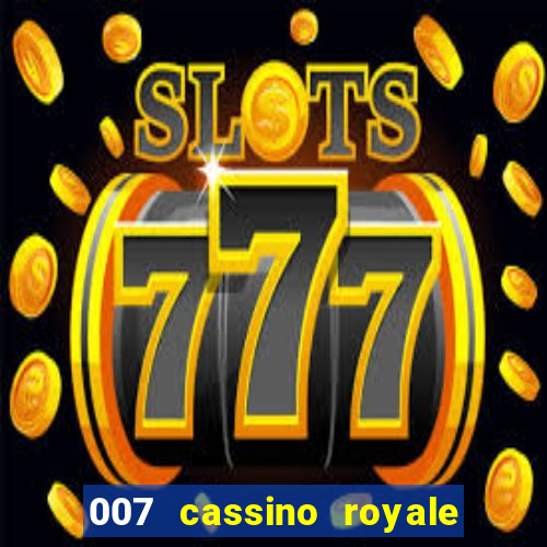 007 cassino royale filme completo em portugues