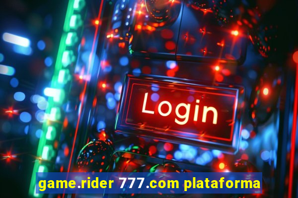 game.rider 777.com plataforma