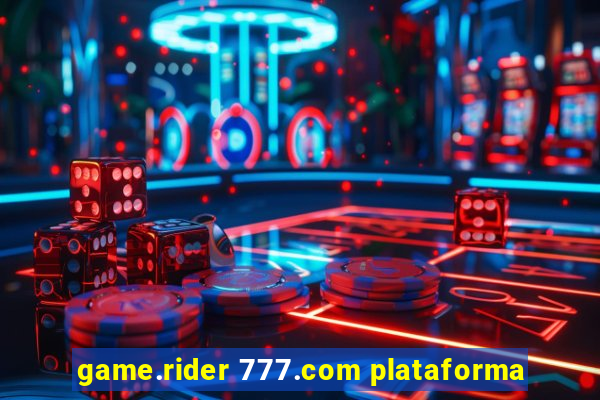 game.rider 777.com plataforma