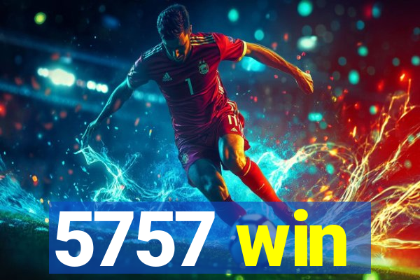 5757 win