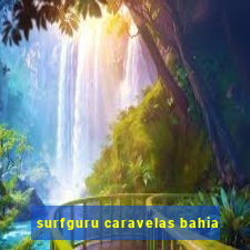 surfguru caravelas bahia
