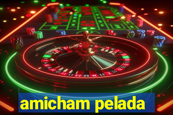 amicham pelada