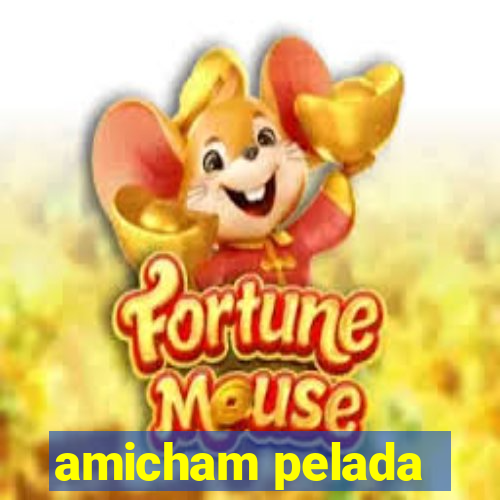 amicham pelada